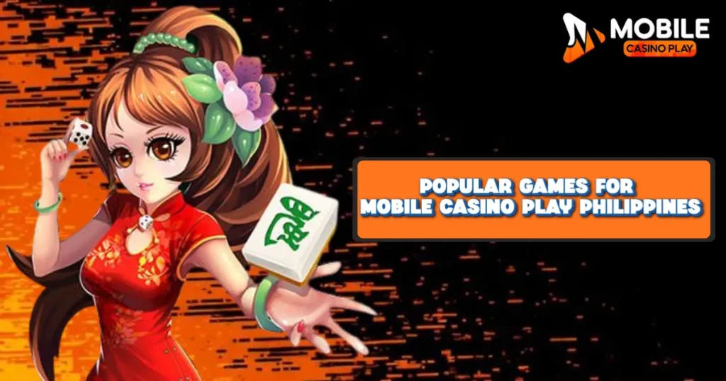Popular Games for Mobile Casino Play Philippines