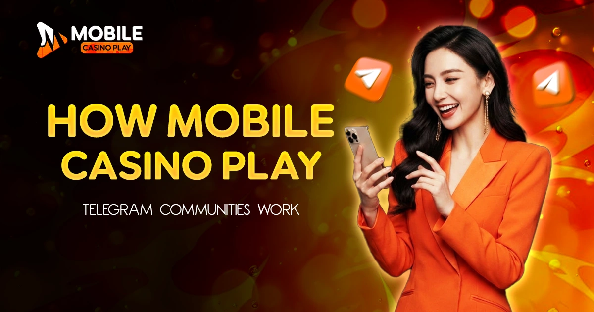 How Mobile Casino Play Telegram Communities Work