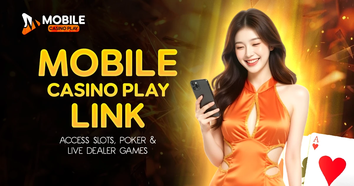 Mobile Casino Play Link – Access Slots, Poker & Live Dealer Games