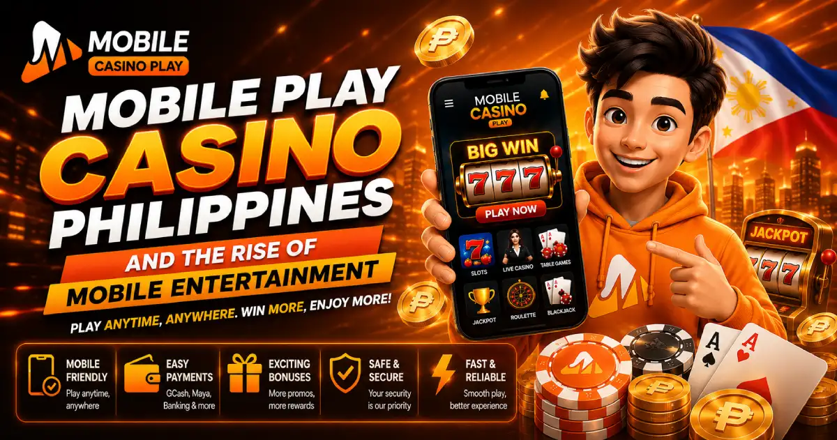 Mobile Play Casino Philippines and the Rise of Mobile Entertainment